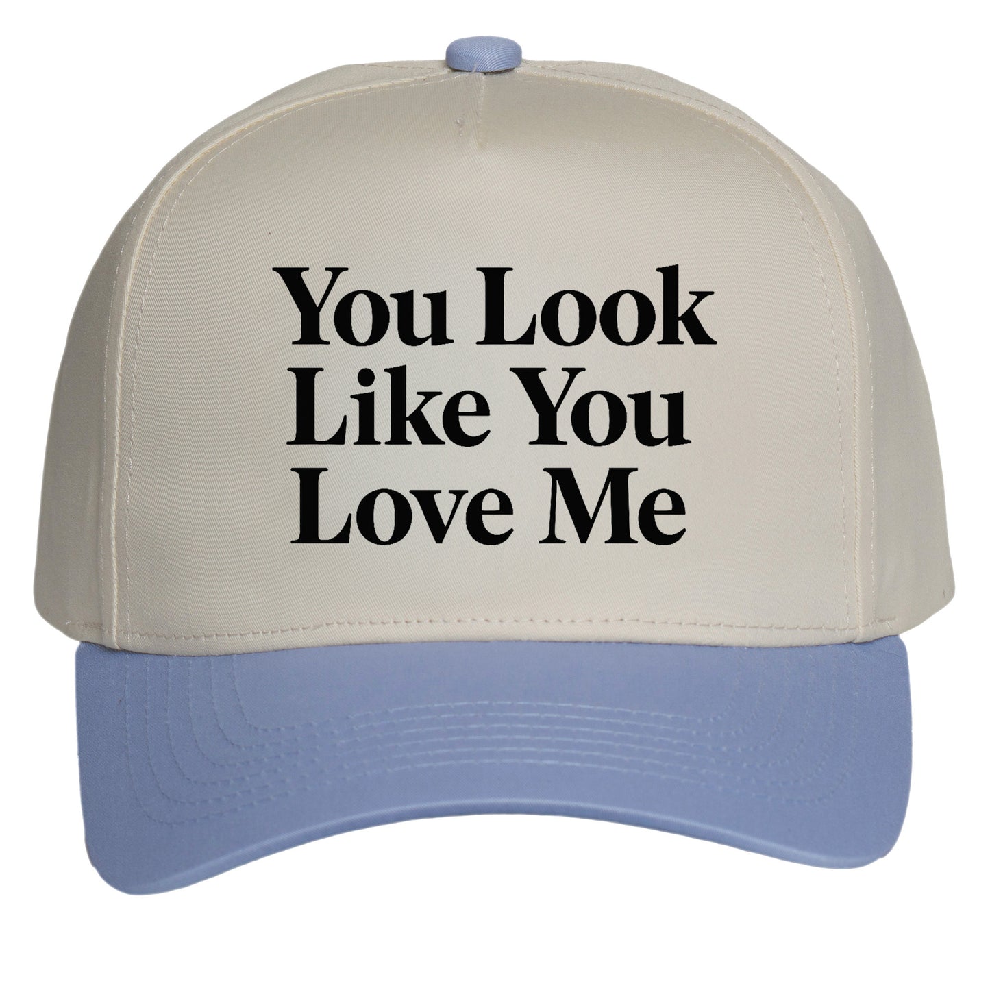 Womens You Look Like You Love Me Hat - Adjustable Snapback Baseball Cap