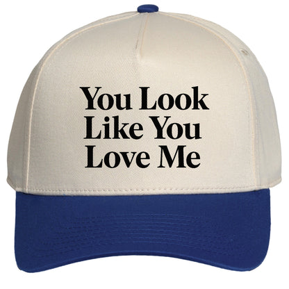 Womens You Look Like You Love Me Hat - Adjustable Snapback Baseball Cap